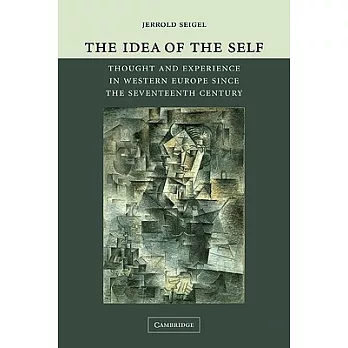 The idea of the self : thought and experience in western Europe since the seventeenth century /
