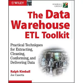 The Data Warehouse ETL Toolkit: Practical Techniques for Extracting, Cleaning, Conforming, and Delivering Data