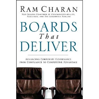 Boards That Deliver: Advancing Corporate Governance From Compliance To Creating Competitive Advantage
