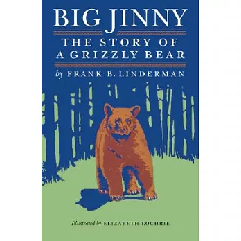 Big Jinny: The Story Of A Grizzly Bear