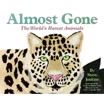 Almost Gone: The World』s Rarest Animals