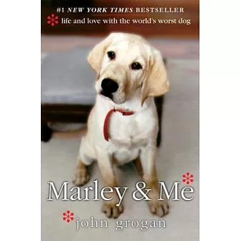 Marley & Me: Life and Love with the World’s Worst Dog