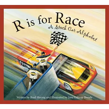 R Is for Race: A Stock Car Alphabet