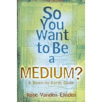 So You Want to Be a Medium