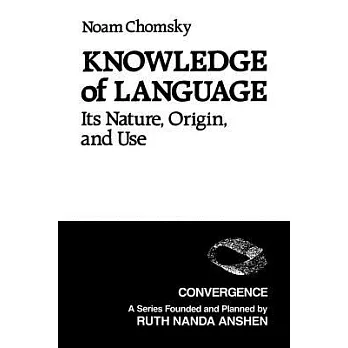 Knowledge of Language: Its Nature, Origin, and Use