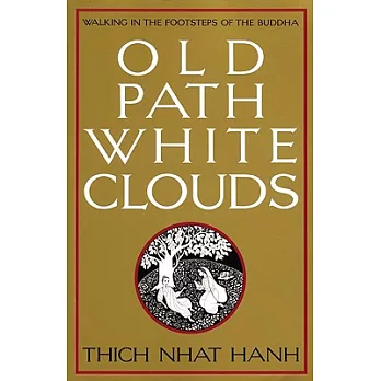 Old Path, White Clouds: Walking in the Footsteps of the Buddha