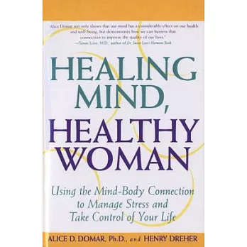 Healing Mind, Healthy Woman: Using the Mind-Body Connection to Manage Stress and Take Control of Your Life