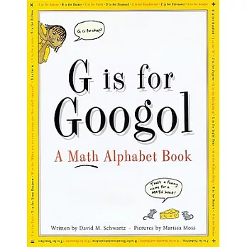 G Is for Googol: A Math Alphabet Book