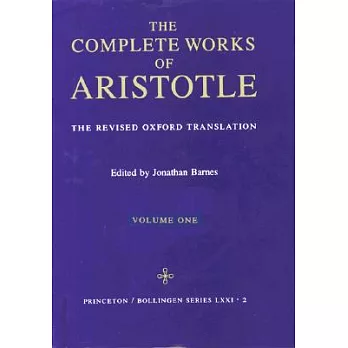 Complete Works of Aristotle: The Revised Oxford Translation