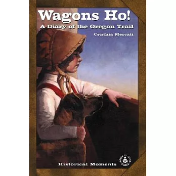 Wagons Ho: A Diary of the Oregon Trail