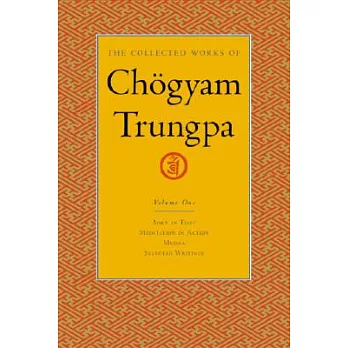 The Collected Works of Chogyam Trungpa: Born in Tibet - Meditation in Action - Mudra - Selected Writings