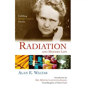 Radiation And Modern Life: Fulfilling Marie Curie』s Dream