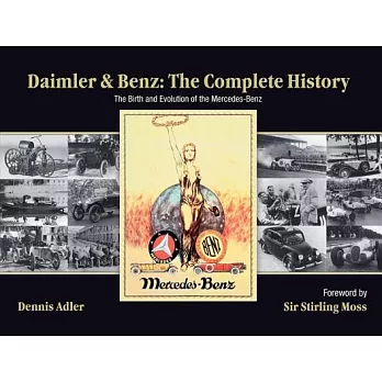 Daimler & Benz the Complete History: The Birth And Evolution of the Mercedes-Benz