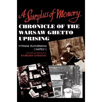 A Surplus of Memory: Chronicle of the Warsaw Ghetto Uprising