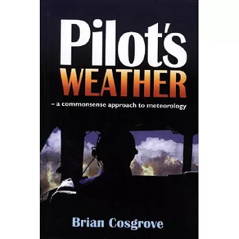Pilot』s Weather: A Commonsense Approach to Meteorology