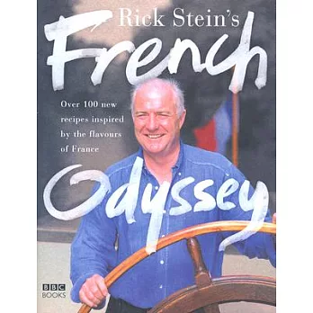 Rick Stein』s French Odyssey: Over 100 New Recipes Inspired by the Falvours of France