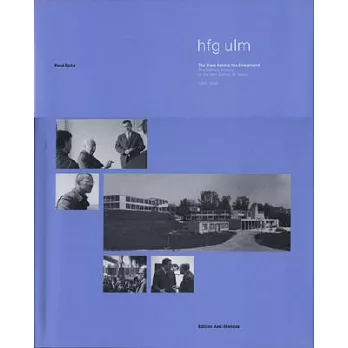 Hfg Ulm: The View Behind the Foreground : The Political History of the Ulm School of Design. 1953-1968