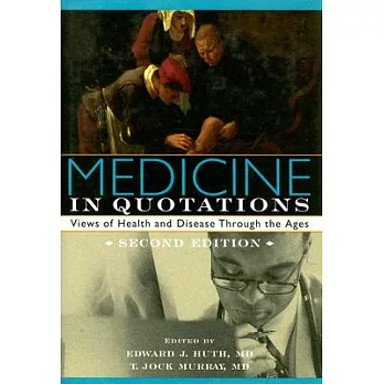Medicine in Quotations: Views of Health and Disease Through the Ages