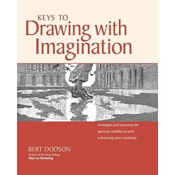 Keys to Drawing With Imagination: Strategies and Exercises for Gaining Confidence and Enhancing Your Creativity