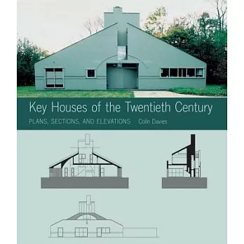 Key Houses of the Twentieth Century: Plans, Sections, And Elevations