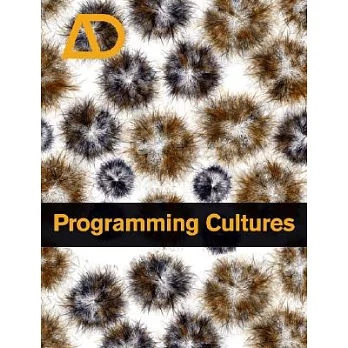 Programming Cultures: Art and Architecture in the Age of Software