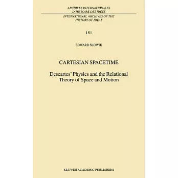 Cartesian Spacetime: Descartes’ Physics and the Relational Theory of Space and Motion