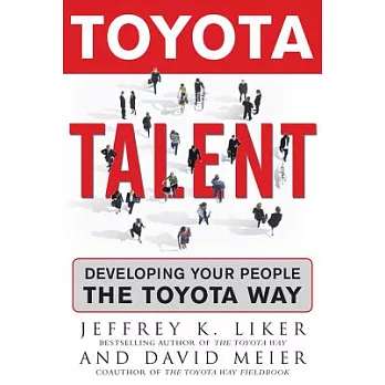 Toyota Talent: Developing Your People the Toyota Way
