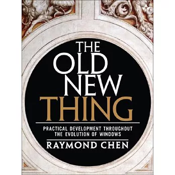 The Old New Thing: Practical Development Throughout the Evolution of Windows