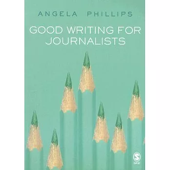 Good Writing for Journalists: Narrative, Style, Structure
