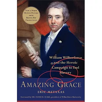 Amazing Grace: William Wilberforce and the Heroic Campaign to End Slavery