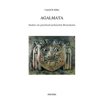 Agalmata: Studien Zur Griechisch-archaischen Bronzekunst