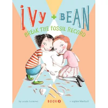 Ivy and Bean Break the Fossil Record