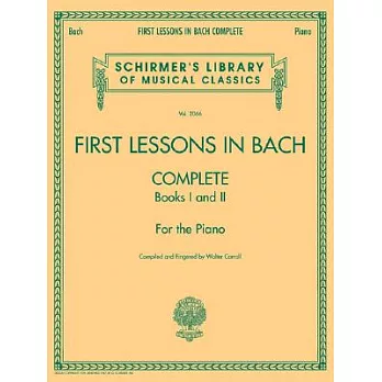 First Lessons in Bach: Complete, Books 1 and 2 for the Piano