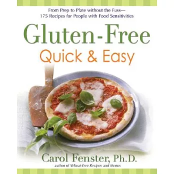 Gluten-Free Quick & Easy: From Prep to Plate Without the Fuss : 200+ Recipes for People With Food Sensitivities