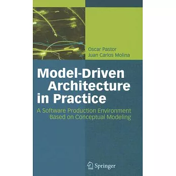 Model-Driven Architecture in Practice: A Software Production Environment Based on Conceptual Modeling