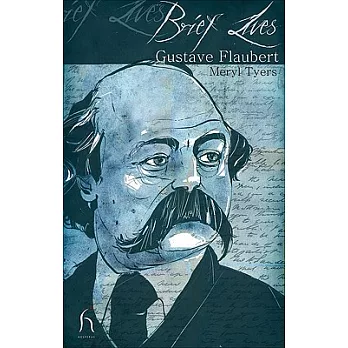 Brief Lives: Gustave Flaubert