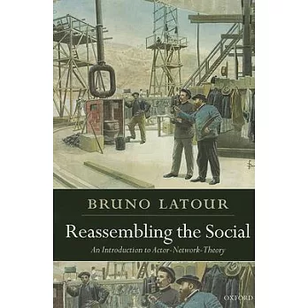 Reassembling the social : an introduction to actor-network-theory