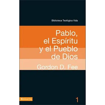 Pablo, el Espiritu y el pueblo de Dios/ God’s Empowering Presence : The Holy Spirit in the Letters of Paul