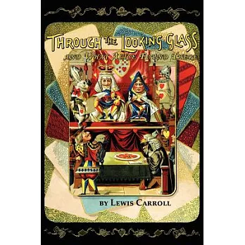 Through the Looking-Glass and What Alice Found There