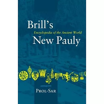 Brill’s Encyclopaedia of the Ancient World: Antiquity : Prol-Sar