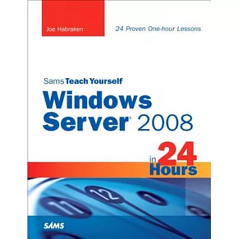 Sams Teach Yourself Windows Server 2008 in 24 Hours