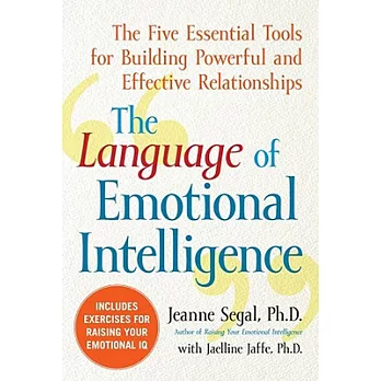 The Language of Emotional Intelligence: The Five Essential Tools for Building Powerful and Effective Relationships
