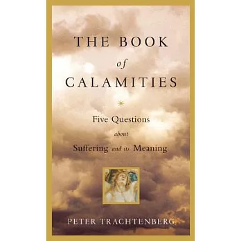 The Book of Calamities: Five Questions About Suffering and Its Meaning