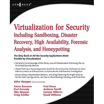 Virtualization for Security: Including Sandboxing, Disaster Recovery, High Availability, Forensic Analysis, and Honeypotting