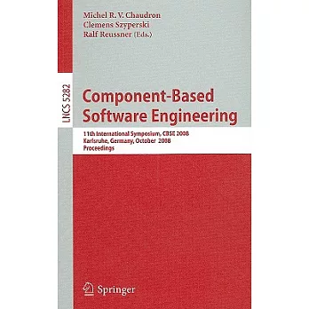 Component-Based Software Engineering: 11th International Symposium, CBSE 2008, Karlsruhe, Germany, October 14-17, 2008, Proceedi