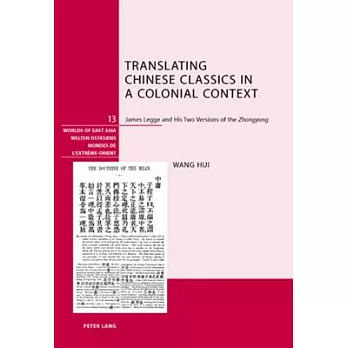 Translating Chinese Classics in a Colonial Context: James Legge and His Two Versions of the Zhongyong