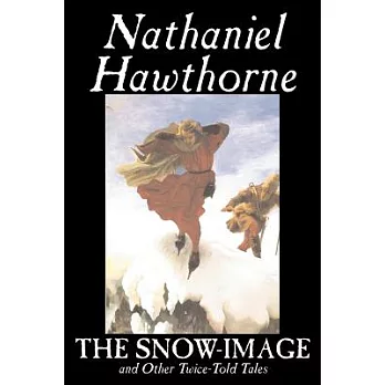 The Snow-Image And Other Twice-Told Tales
