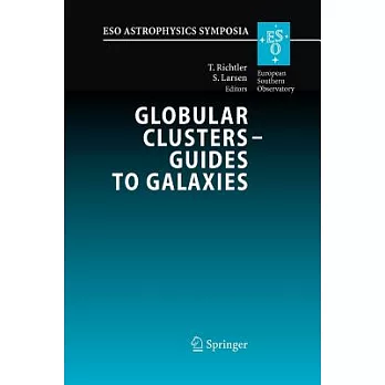 Globular Clusters - Guides to Galaxies: Proceedings of the Joint ESO-Fondap Workshop on Globular Clusters Held in Concepci=n, Ch