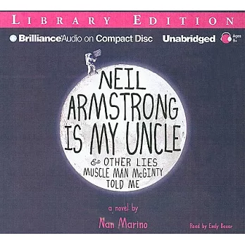 Neil Armstrong Is My Uncle & Other Lies Muscle Man McGinty Told Me: Library Edition