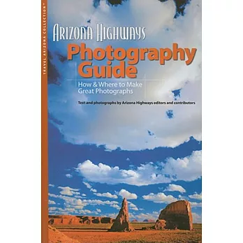 Arizona Highways Photography Guide: How & Where to Make Great Photographs